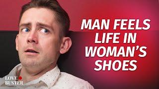 Man Feels Life In Woman’s Shoes | @LoveBusterShow