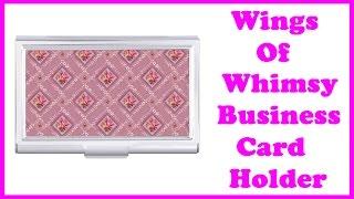 Wings Of Whimsy Business Card Holder