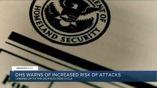 Department of Homeland Security warns of increased risk of attacks ahead of 2024 election