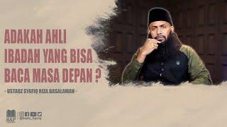 ADAKAH AHLI IBADAH YANG BISA BACA MASA DEPAN ? | USTADZ SYAFIQ RIZA BASALAMAH