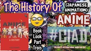 Book Look: THE HISTORY OF JAPANESE ANIMATION / ANIME #CIAD