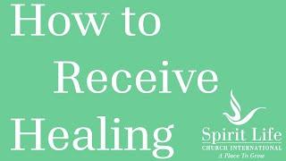 How to Receive Healing