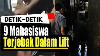 DETIK-DETIK 9 MAHASISWA TERJEBAK DALAM LIFT KAMPUS