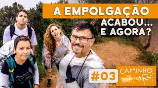 O que FAZER quando a EMPOLGAÇÃO ACABA e fica SÓ o CANSAÇO e a CHUVA? | Caminho da Fé a pé #03