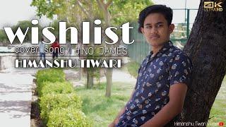 Wishlist cover song video - Himanshu Tiwari || official video @DinoJames