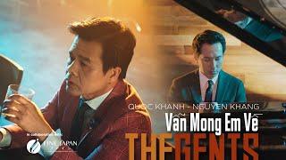 THE GENTS | "Vẫn Mong Em Về" | Quốc Khanh, Nguyên Khang (Official 4K)