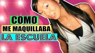 TAG - COMO ME MAQUILLABA EN LA ESCUELA!! OMG!