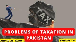 Problems of Taxation in Pakistan  I Ahmed Ali Naqvi  I Episode 174
