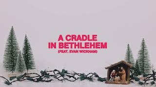 Phil Wickham - A Cradle In Bethlehem (feat. Evan Wickham) [Official Lyric Video]