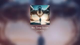 Leedros - No Time Soon