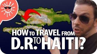 How To Travel From The Dominican Republic To Haiti