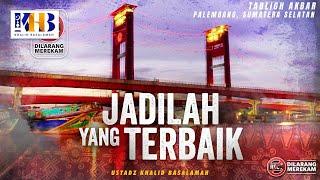 Tabligh Akbar Kota Palembang: Jadilah Yang Terbaik! | Khalid Basalamah