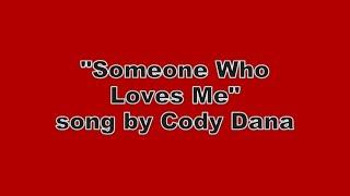 Someone Who Loves Me - song by Cody Dana (Lyric Video)