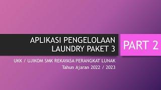 APLIKASI UKK 2022/2023 APLIKASI PENGELOLAAN LAUNDRY SOAL PAKET 3 SMK RPL PPLG | PART 2