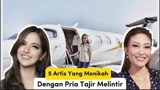 5 Deretan Artis, Yang Menikah Dengan Pengusaha Tajir Melintir