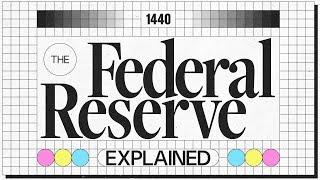 The Federal Reserve Explained