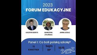 Forum Edukacyjne 2023 - Panel I: Co boli polską szkołę?