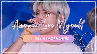 (ReUpload) [8D] BTS - Answer : Love Myself | CONCERT EFFECT [USE HEADPHONES] 