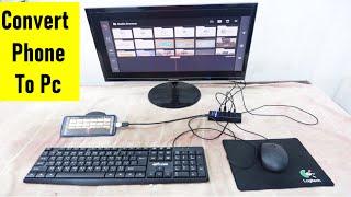 convert phone to PC !! connect monitor, keyboard, mouse to phone