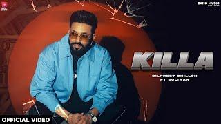 Killa | Dilpreet Dhillon Ft. Sultaan | Desi Crew | Balkaar | Latest Punjabi Songs 2024