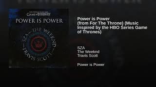 Travis Scott, SZA, The Weeknd - Power is Power (form For The Thrones - HBO) (Audio)