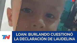 CASO LOAN I Fernando Burlando cuestionó la declaración de la tía de Loan: “Su relato es incoherente”