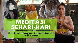 Meditasi sehari hari. Meditasi untuk ketenangan, kebahagiaan dan kekayaan