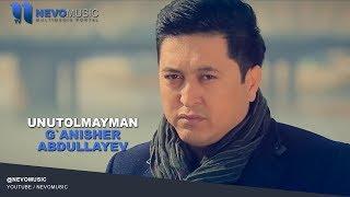 G'anisher Abdullayev - Unutolmayman | Ганишер Абдуллаев - Унутолмайман