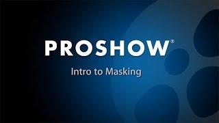 Intro to Masking in ProShow Producer
