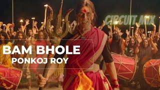 Bam Bhole - Circuit Music | Laxmii | Akshay Kumar | Viruss | Ponkoj Roy 2023 | Shivratri Special