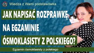 Jak napisać rozprawkę na egzaminie ósmoklasisty z polskiego?