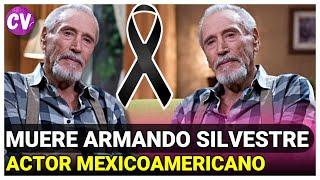 MUERE Armando Silvestre RECONOCIDO ACTOR mexicoamericano | LOS DETALLES