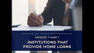 HomeCapital homeownership series: E7 - Part 1 | Institutions that provide home loans