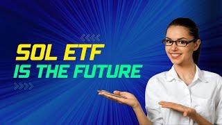 Sol ETF is The FUTURE...