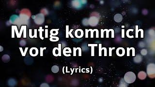 Mutig komm ich vor den Thron - Text/Lyrics