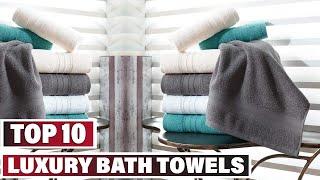 Best Luxury Bath Towel In 2023 - Top 10 Luxury Bath Towels Review