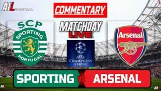 SPORTING vs ARSENAL Live Stream COMMENTARY Football & Livescores | UEFA CHAMPIONS LEAGUE