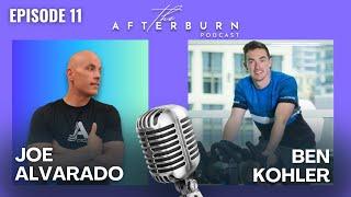 The Afterburn Podcast with Joe Alvarado | Ben Kohler | Episode 11