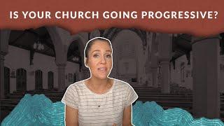 How to Spot the Danger Signs of Progressive Christianity in Your Church