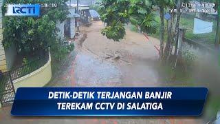Detik-Detik Terjangan Banjir Terekam CCTV di Salatiga, Jawa Tengah - SIP 03/12