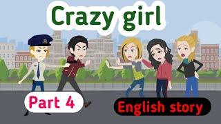 Crazy girl part 4 | English story | Learn English  | animated story | simple English
