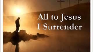 All To Jesus I Surrender (with lyrics)