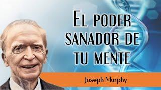 El Poder Sanador de tu Mente Subconsciente - Joseph Murphy. La Terapia de Oración