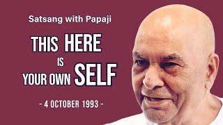 PAPAJI - This HERE is Your Own SELF - 4 October 1993