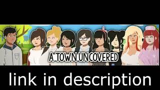 how to download A Town Uncovered [v0.20b]