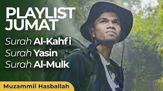 PLAYLIST JUMAT | Surah AL-KAHFI - Surah YASIN - Surah AL-MULK | Muzammil Hasballah