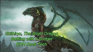 "Battling With a Budget" EDH Deck Tech Skithiryx, the Blight Dragon