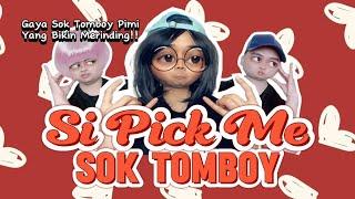 SI PICK-ME SOK TOMBOY (The Movie): Gaya Sok Tomboy Pimi Yang Bikin Merinding 