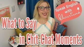 What to say in chit-chat moments in English