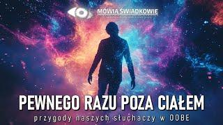 Pewnego razu poza ciałem || Mówią Świadkowie - Odc. 75